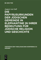 Die Papyrusurkunden Der J�dischen Gemeinde in Elephantine in Ihrer Bedeutung F�r J�dische Religion Und Geschichte 3111203131 Book Cover