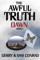 The Awful Truth ~ Dawn: Book I B0CHDNHTKF Book Cover