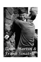 Dean Martin & Frank Sinatra: The Shocking Truth! 1471074161 Book Cover