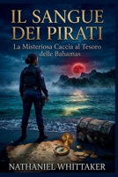 Spargimento Di Sangue Dei Pirati: Il Tesoro Misterioso Delle Bahamas (Italian Edition) B0GTTPFWBZ Book Cover