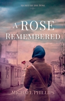A Rose Remembered: Secret of the Rose Series Book 2 (Christian Historical WWII Fiction) 1959666827 Book Cover