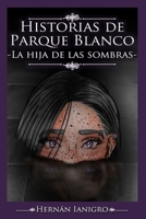 Historias de Parque Blanco: La hija de las sombras B08DSSCJ9D Book Cover
