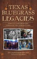 Texas Bluegrass Legacies: Families and Mentors Through the Generations 1540257282 Book Cover