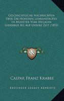 Geschichtliche Nachrichten �ber Die H�heren Lehranstalten in M�nster: Vom Heiligen Ludgerus Bis Auf Unsere Zeit (Classic Reprint) 1161185771 Book Cover
