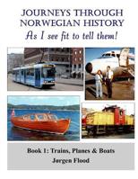 Journeys Through Norwegian History, Book 1 : Trains, Planes and Boats 1522888942 Book Cover