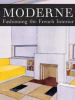 Moderne: Fashioning the French Interior 1568987242 Book Cover