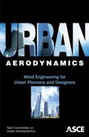 Urban Aerodynamics: Wind Engineering for Urban Planners and Designers 0784411794 Book Cover