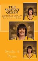 The Servant Queen: Tribute to Jamaica's First Female Prime Minister - Portia Simpson Miller 153757177X Book Cover