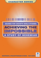 Achieving the Impossible: A Study of Nehemiah 0908067070 Book Cover