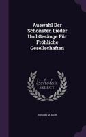 Auswahl Der Schonsten Lieder Und Gesange Fur Frohliche Gesellschaften 1342421388 Book Cover