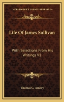 Life Of James Sullivan: With Selections From His Writings V1 1177597209 Book Cover