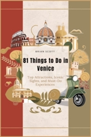 81 Things to Do in Venice: Top Attractions, Iconic Sights, and Must-Do Experiences B0FSRYY57H Book Cover
