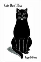 Cats Don't Kiss 1403348898 Book Cover