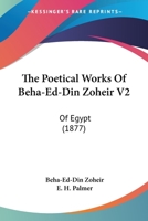 The Poetical Works Of Beha-Ed-Din Zoheir V2: Of Egypt 1120038014 Book Cover