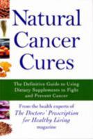 Natural Cancer Cures: The Definitive Guide to Using Dietary Supplements to Fight and Prevent Cancer 1893910520 Book Cover