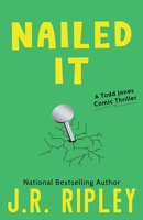 Nailed It: A Todd Jones comic thriller 1892339463 Book Cover