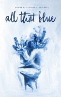 All That Blue B0GTWYLTM8 Book Cover