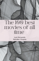 The 100 Best Movies of all Time B09ZNRXQTV Book Cover