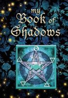 My Book of Shadows, Personal Journal: Attractive Wiccan Grimoire/Spellbook/Notebook/Journal (Magickal Gift): Volume 2 (My Journal Series) 1974348172 Book Cover