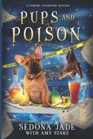 Pups and Poison: A Paranormal Cozy Mystery (A Vampire Veterinary Mystery) 1959688448 Book Cover