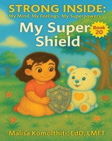 My Super Shield (Strong Inside: My Mind, My Feelings, My Superpowers) B0FS4R32ZX Book Cover
