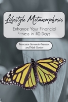 Lifestyle Metamorphosis Enhance Your Financial Fitness in 40 Days 1646704118 Book Cover