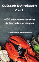 CUISSON DU POISSON 2 en 1 +100 d�licieuses recettes de fruits de mer simples 1802884777 Book Cover