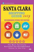 Santa Clara Shopping Guide 2019: Best Rated Stores in Santa Clara, California - Stores Recommended for Visitors, (Shopping Guide 2019) 1724537903 Book Cover