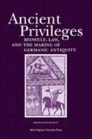 Ancient Privileges: Beowulf, Law, and the Making of Germanic Antiquity (Medieval European Studies) (Medieval European Studies) 093705898X Book Cover