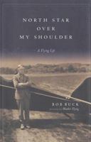 North Star over My Shoulder : A Flying Life 0743262301 Book Cover