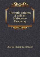 The Early Writings of William Makepeace Thackeray 3337219926 Book Cover