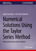 Numerical Solutions Using the Taylor Series Method: Initial and Boundary Value Problems (Synthesis Lectures on Mathematics & Statistics) 3032269911 Book Cover