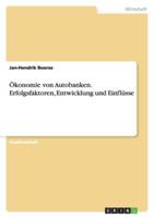 �konomie von Autobanken. Erfolgsfaktoren, Entwicklung und Einfl�sse 3656444714 Book Cover