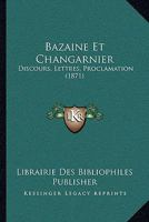 Bazaine Et Changarnier: Discours, Lettres, Proclamation (1871) 1160044066 Book Cover