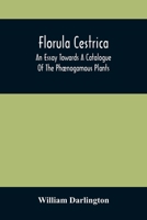 Florula Cestrica an Essay Towards a Catalogue of the Phaenogamous Plants 1275670229 Book Cover