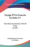 Voyage D'Un Francois En Italie V7: Fait Dans Les Annees 1765 Et 1766 (1769) 1160272646 Book Cover