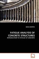 FATIGUE ANALYSIS OF CONCRETE STRUCTURES: INTRODUCTION TO FATIGUE OF CONCRETE 3639306198 Book Cover