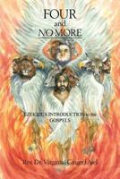 Four and No More: Ezekiel's Introduction to the Gospels 1936578778 Book Cover