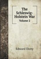 The Schleswig-Holstein War; Volume II 1015963196 Book Cover