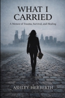 What I Carried B0GXGMBQPF Book Cover