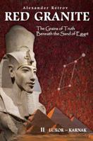 Red Granite - The Grains of Truth Beneath the Sand of Egypt: II Luxor - Karnak 0994314647 Book Cover