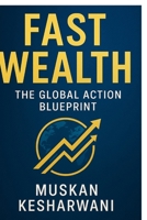 Fast Wealth: The Global Action Blueprint B0FP9RDHNP Book Cover