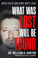 What Was Lost Will Be Found: When Faith and Hope Meet Love B0BW32LW18 Book Cover