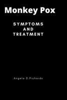 Monkey Pox: Symptoms And Treatment B0BBG6NY1F Book Cover