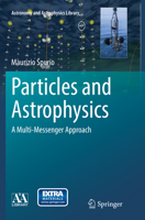 Particles and Astrophysics: A Multi-Messenger Approach 3319345397 Book Cover