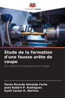 Étude de la formation d'une fausse arête de coupe: Son influence sur les paramètres d'usinage (French Edition) 6208812860 Book Cover