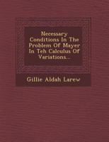 Necessary Conditions in the Problem of Mayer in Teh Calculus of Variations... 1249925754 Book Cover