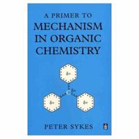 A Primer to Mechanism in Organic Chemistry 0582266440 Book Cover