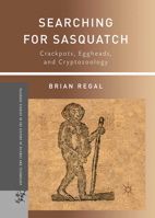 Searching for Sasquatch: Crackpots, Eggheads, and Cryptozoology 0230111475 Book Cover