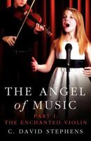 The Angel of Music, Part I: The Enchanted Violin 1500138800 Book Cover